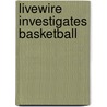 Livewire Investigates Basketball door Sandra Woodcock