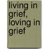 Living In Grief, Loving In Grief
