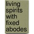 Living Spirits With Fixed Abodes