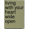 Living With Your Heart Wide Open door Steve Flowers