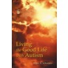 Living the Good Life with Autism by Edgar Schneider