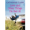 Love And Other Things I'm Bad At door Catherine Clark