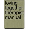 Loving Together Therapist Manual door Barbach.