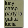 Lucy Catsp Party La Gatita Lucia door Bruzzone C