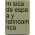 M Sica De Espa A Y Latinoam Rica