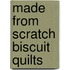 Made from Scratch Biscuit Quilts