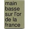 Main Basse Sur L'Or De La France door Jean Montaldo