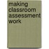 Making Classroom Assessment Work