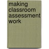 Making Classroom Assessment Work door Ph.D. Davies Anne