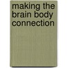 Making The Brain Body Connection door Sharon Promislow