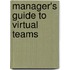Manager's Guide To Virtual Teams