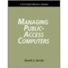Managing Public Access Computers door Donald Barclay