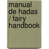 Manual de Hadas / Fairy Handbook door Monica Carretero