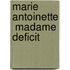 Marie Antoinette  Madame Deficit
