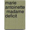 Marie Antoinette  Madame Deficit door Liz Hockinson