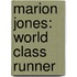 Marion Jones: World Class Runner