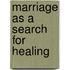 Marriage As A Search For Healing