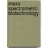 Mass Spectrometric Biotechnology