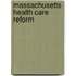 Massachusetts Health Care Reform