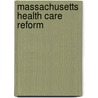 Massachusetts Health Care Reform by John McBrewster