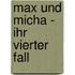 Max und Micha - Ihr Vierter Fall