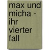 Max und Micha - Ihr Vierter Fall door Klaus Kurt Löffler