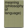 Meaning (Philosophy Of Language) by John McBrewster