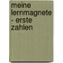 Meine Lernmagnete - Erste Zahlen