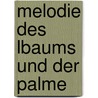 Melodie Des Lbaums Und Der Palme by Ingeborg Bauer