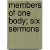 Members Of One Body; Six Sermons door Samuel Mcchord Crothers