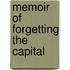 Memoir of Forgetting the Capital