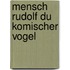 Mensch Rudolf Du Komischer Vogel