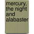 Mercury, The Night And Alabaster