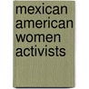 Mexican American Women Activists door Mary S. Pardo