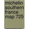 Michelin Southern France Map 725 door Michelin Travel