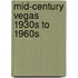 Mid-Century Vegas 1930s to 1960s