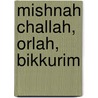 Mishnah Challah, Orlah, Bikkurim by Mesorah