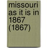Missouri As It Is In 1867 (1867) by Nathan Howe. Parker