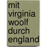 Mit Virginia Woolf durch England door Luise Berg-Ehlers