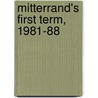 Mitterrand's First Term, 1981-88 door Gisela Spreitzhofer