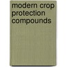 Modern Crop Protection Compounds by Wolfgang Krämer