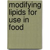 Modifying Lipids for Use in Food door F. Gunstone