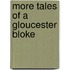 More Tales of a Gloucester Bloke