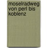Moselradweg von Perl bis Koblenz by Bernhard Pollmann