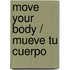 Move Your Body / Mueve tu cuerpo