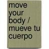 Move Your Body / Mueve tu cuerpo door Mike Lowery