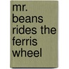 Mr. Beans Rides the Ferris Wheel door Kathie Pereda