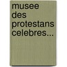 Musee Des Protestans Celebres... door G.T. Doin