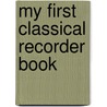 My First Classical Recorder Book door L.C. Harnsberger