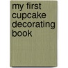 My First Cupcake Decorating Book by Susan Akass